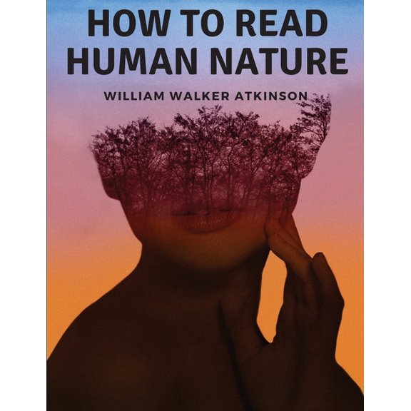 How to Read Human Nature: Its Inner States and Outer Forms, (Paperback)
