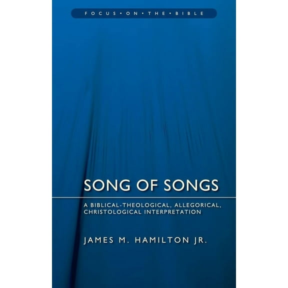 Focus on the Bible: Song of Songs: A Biblical-Theological, Allegorical, Christological Interpretation (Paperback)