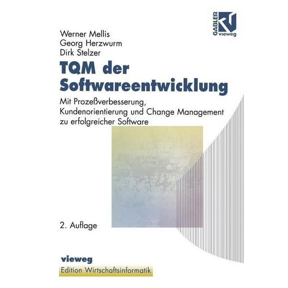 Edition Wirtschaftsinformatik TQM Der Softwareentwicklung: Mit ProzeÃverbesserung, Kundenorientierung Und Change Management Zu Erfolgreicher Software, (Paperback)