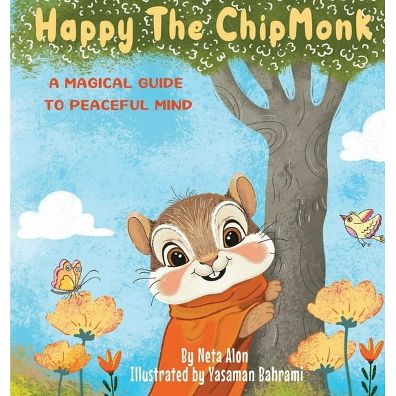 Happy The ChipMonk: A Magical Guide to Peaceful Mind, (Hardcover)