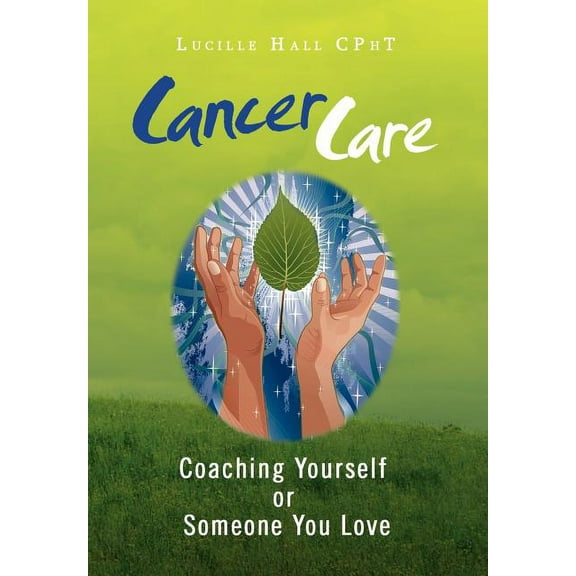 Cancer Care : Coaching Yourself or Someone You Love