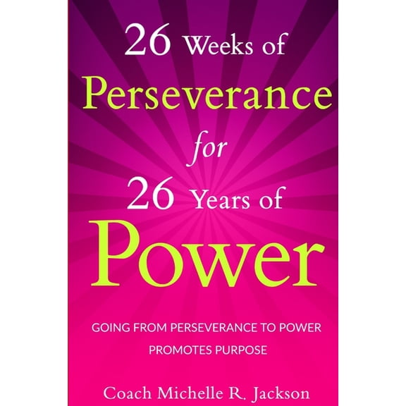 26 Weeks of Perseverance for 26 Years of Power, (Paperback)