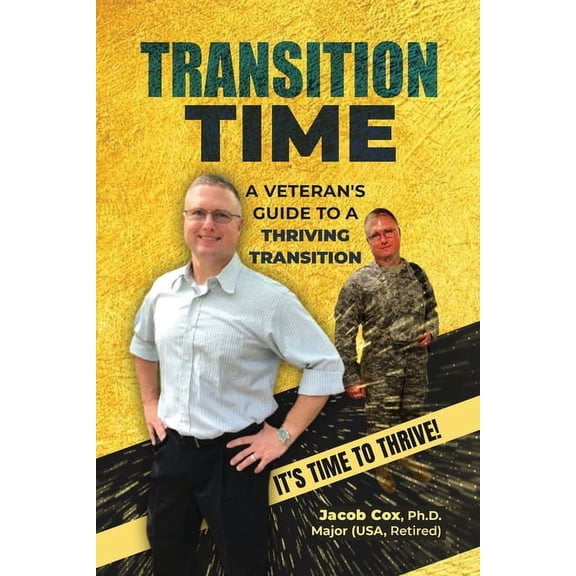 Transition Time: A Veteran's Guide To A Thriving Transition, (Paperback)