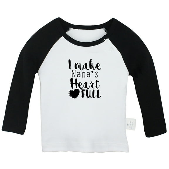 I MAKE NANA'S HEART FULL Funny T shirt For Baby, Newborn Babies T-shirts, Infant Tops, 0-24M Kids Graphic Tees Clothing (Long Black Raglan T-shirt, 0-6 Months)