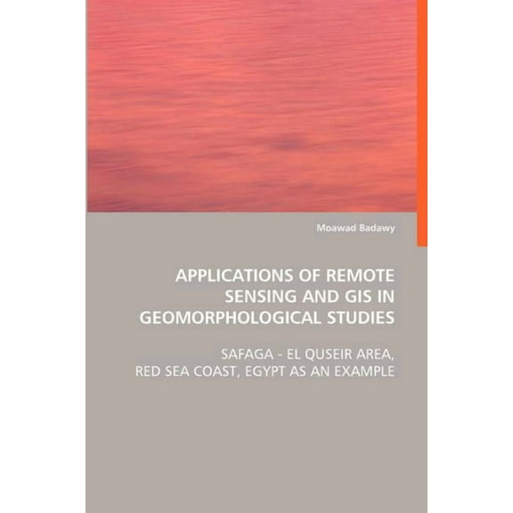 Applications of Remote Sensing and GIS in Geomorphological Studies (Paperback)