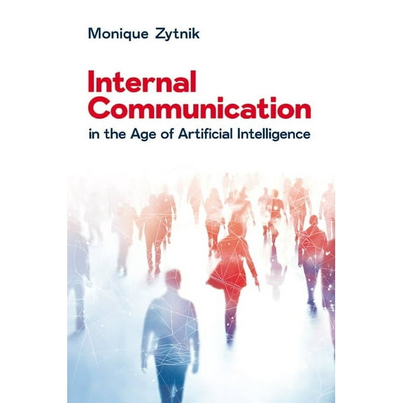 Internal Communication in the Age of Artificial Intelligence, (Paperback)