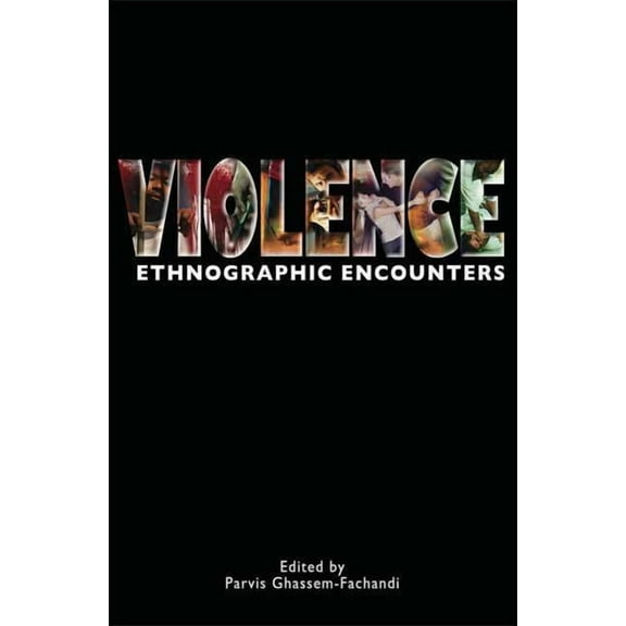 Encounters: Experience and Anthropologic Violence: Ethnographic Encounters, (Hardcover)