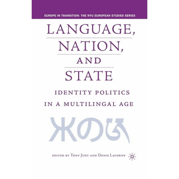 Europe in Transition: The NYU European S Language, Nation and State: Identity Politics in a Multilingual Age, (Paperback)