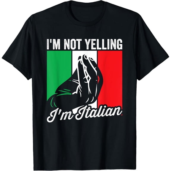I'm Not Yelling I'm Italian Saying Italia Mens Funny Italian T-Shirt
