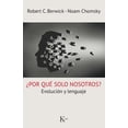 thumbnail image 1 of ¿POR QUE SOLO NOSOTROS?. EVOLUCION Y LENGUAJE KAIROS ROBERT C. BERWICK / NOAM CHOMSKY, 1 of 2