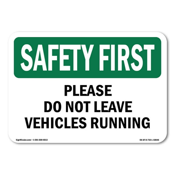 SignMission OS-SF-A-1218-L-10846 12 x 18 in. OSHA Safety First Sign - Please Do Not Leave Vehicles Running