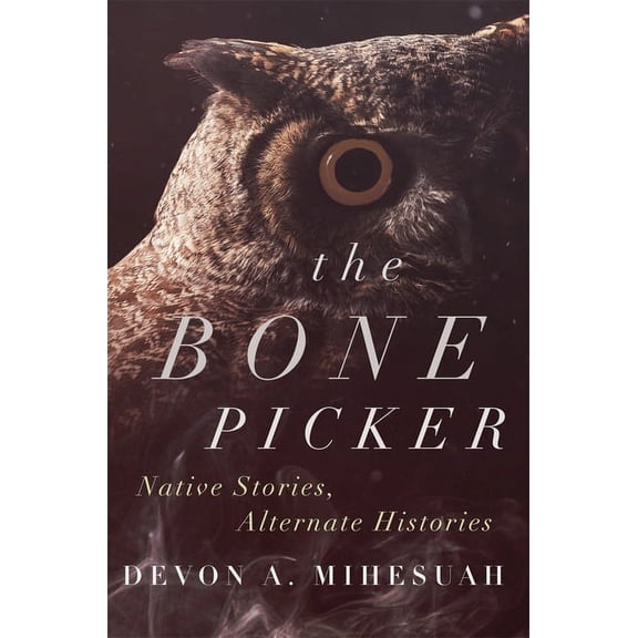 The Bone Picker : Native Stories, Alternate Histories (Paperback)