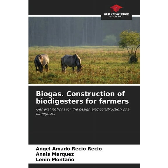 Biogas. Construction of biodigesters for farmers, (Paperback)