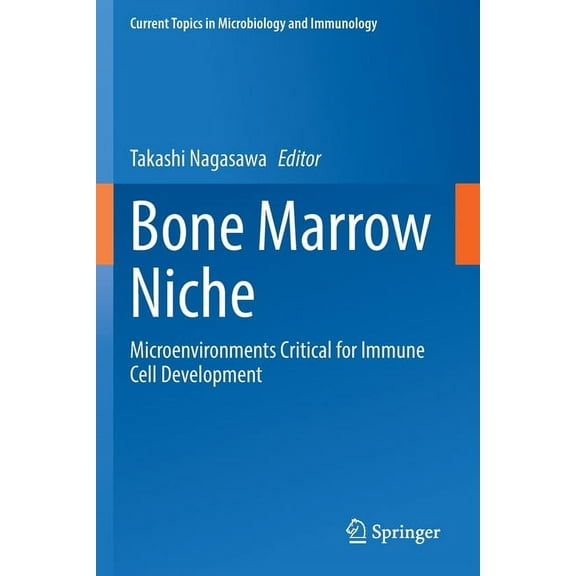 Current Topics in Microbiology and Immmu Bone Marrow Niche: Microenvironments Critical for Immune Cell Development, Book 434, (Paperback)