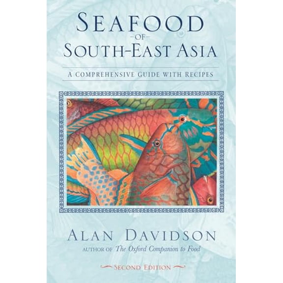 Pre-Owned Seafood of South-East Asia: A Comprehensive Guide with Recipes (Paperback) 1580084524 9781580084529
