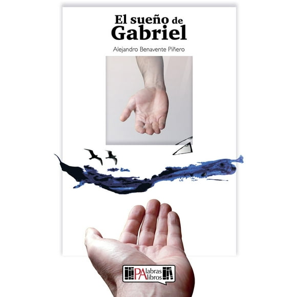 Libro El Sueño De Gabriel Tapa Blanda, Autor Alejandro Benavente Piñero, Editorial Palabras Palibros