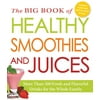 The Big Book of Healthy Smoothies and Juices : More Than 500 Fresh and Flavorful Drinks for the Whole Family (Paperback)