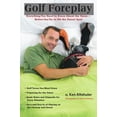 thumbnail image 1 of Pre-Owned Golf Foreplay: Everything You Need to Know about the Game - Before You Try to Hit the Sweet Spot (Paperback) 1416206299 9781416206293, 1 of 1