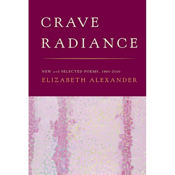 Crave Radiance : New and Selected Poems 1990-2010