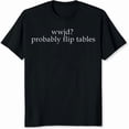 thumbnail image 2 of 100% Cotton What Would Jesus Do Probably Flip Tables Funny Religious Humor Christian Sarcastic Statement T-Shirt, 2 of 5