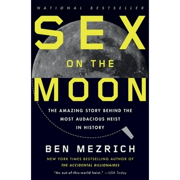 Pre-Owned Sex on the Moon: The Amazing Story Behind the Most Audacious Heist in History (Paperback 9780307741349) by Ben Mezrich