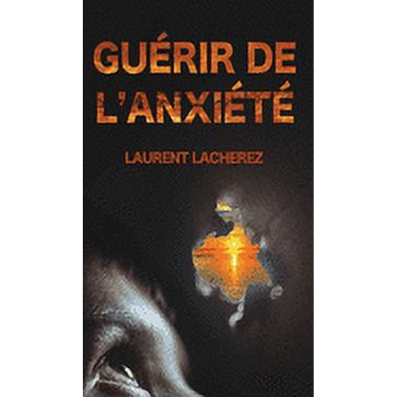 Guérir de l'Anxiété (Hardcover)