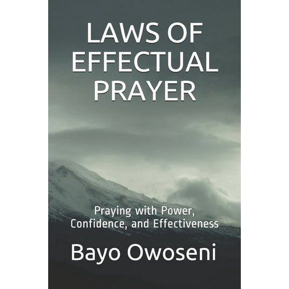 Laws of Effectual Prayer: Praying with Power, Confidence, and Effectiveness (Paperback)