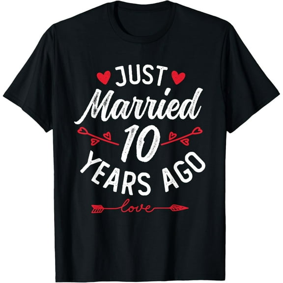 Just Married 10 Years Ago Couple 10th Wedding Anniversary T-ShirtMen's and women's gift, black and white T-shirt, size: Extra large S-4XL