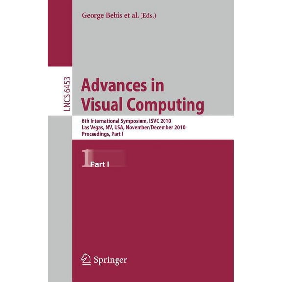 Advances in Visual Computing: 6th International Symposium, Isvc 2010, Las Vegas, Nv, Usa, November 29-December 1, 2010, , (Paperback)