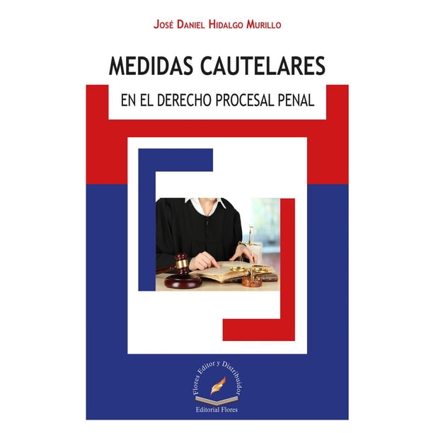 MEDIDAS CAUTELARES EN EL DERECHO PROCESAL PENAL FLORES EDITOR Y ...