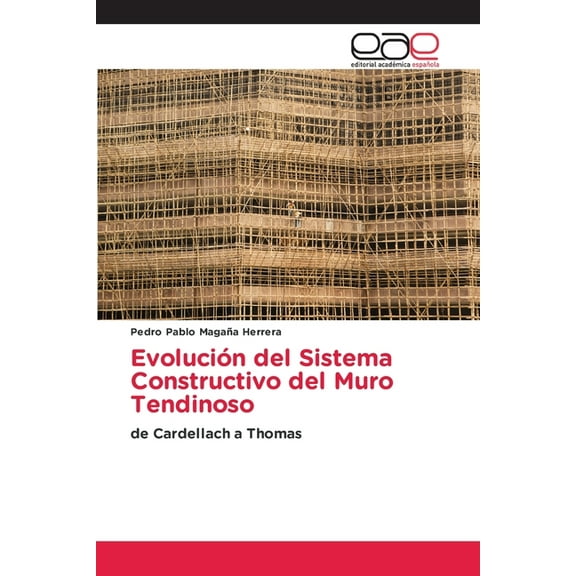 EvoluciÃ³n del Sistema Constructivo del Muro Tendinoso, (Paperback)