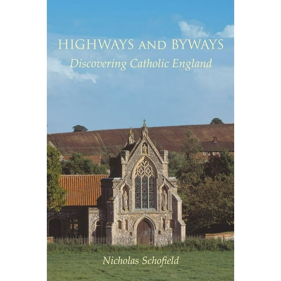 Highways and Byways: Discovering Catholic England, (Paperback)