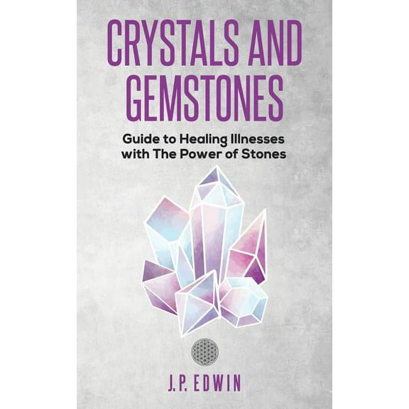 Crystals and Gemstones: Guide to Healing Illnesses with the Power of Stones, (Paperback)