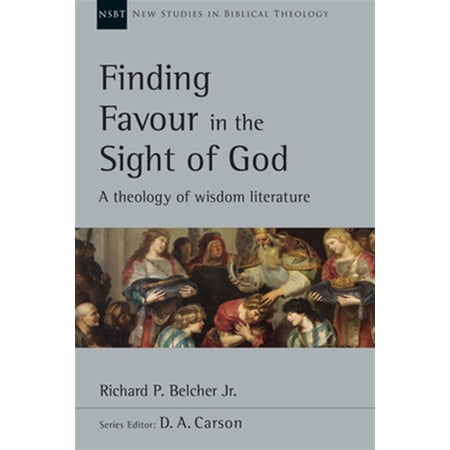 Pre-Owned New Studies in Biblical Theology Finding Favour in the Sight of God: A Theology of Wisdom Literature Volume 46 Book 46 (Paperback)