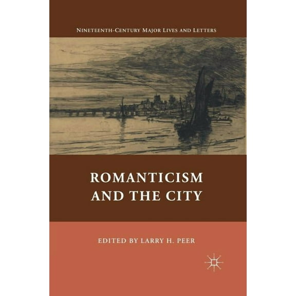 Nineteenth-Century Major Lives and Lette Romanticism and the City, (Paperback)