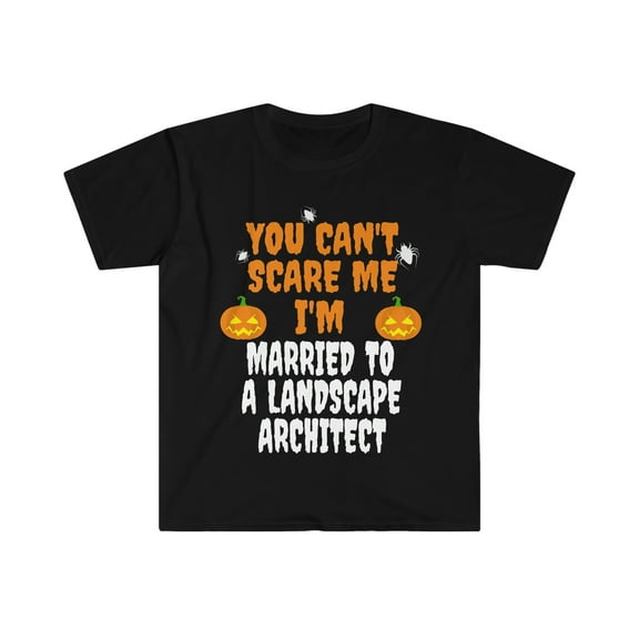 Can't scare me I'm Married to a Landscape Architect Unisex T-shirt S-3XL
