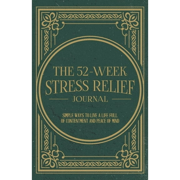 The 52-Week Stress Relief Journal, (Paperback)