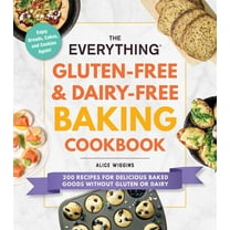 Everything® Series: The Everything Gluten-Free & Dairy-Free Baking Cookbook : 200 Recipes for Delicious Baked Goods Without Gluten or Dairy (Paperback)