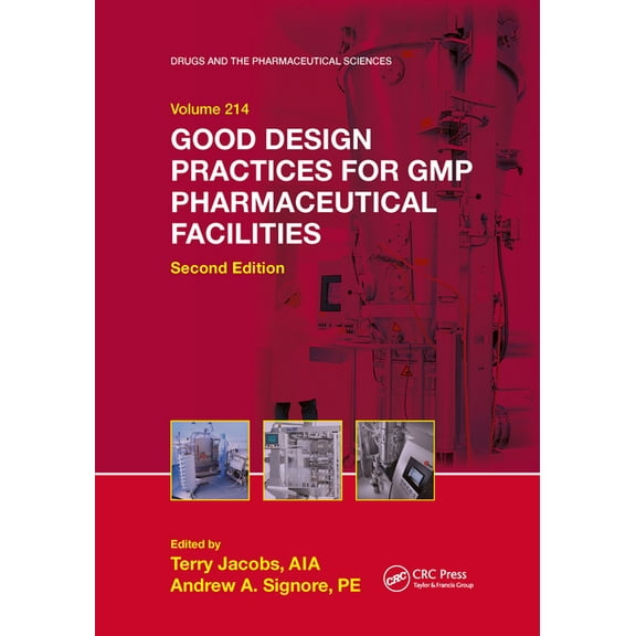Drugs and the Pharmaceutical Sciences Good Design Practices for GMP Pharmaceutical Facilities, (Paperback)