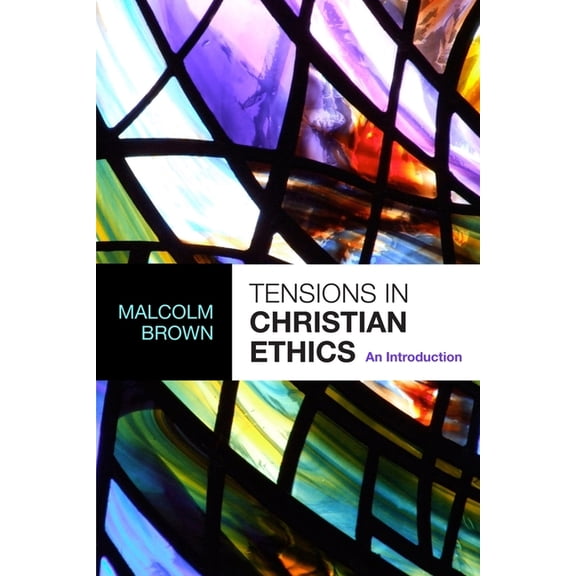 Tensions in Christian Ethics: An Introduction, (Paperback)