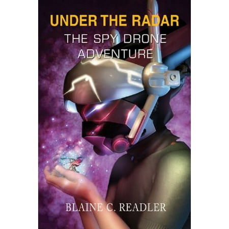 Under the Radar : The Spy Drone Adventure