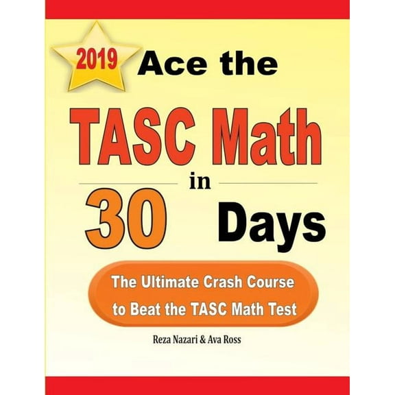 Ace the TASC Math in 30 Days: The Ultimate Crash Course to Beat the TASC Math Test, (Paperback)