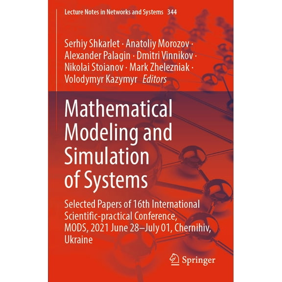 Lecture Notes in Networks and Systems Mathematical Modeling and Simulation of Systems: Selected Papers of 16th International Scientific-Practical Conference, , Book 344, (Paperback)