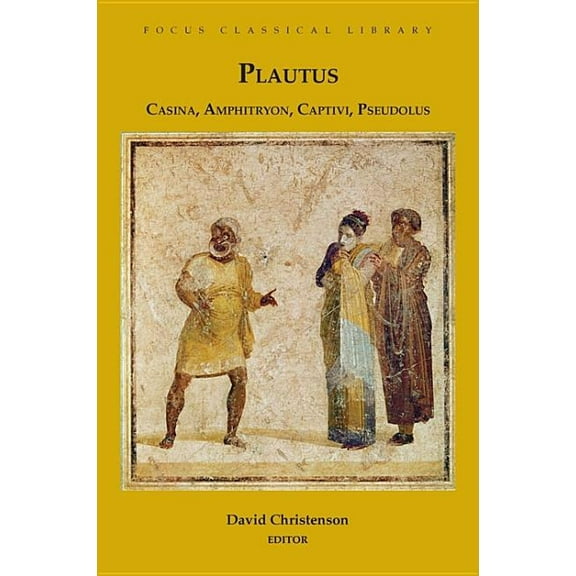 Focus Classical Library: Casina, Amphitryon, Captivi, Pseudolus : Four Plays (Edition 1) (Paperback)
