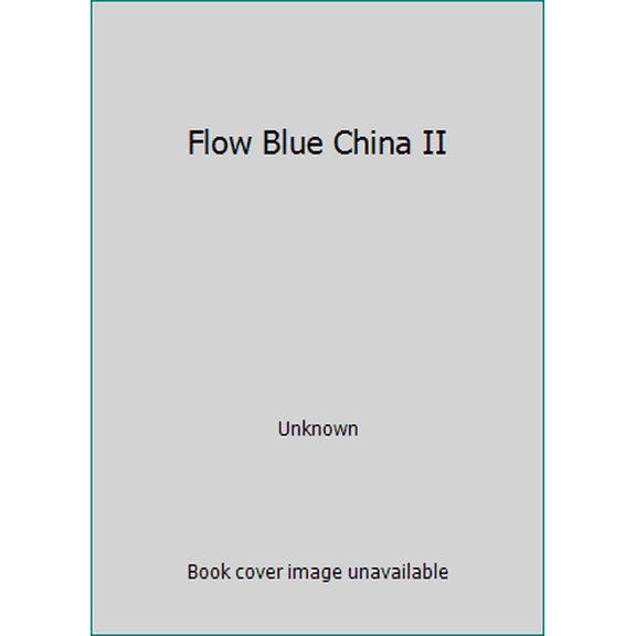 Pre-Owned Flow Blue China II (Hardcover) 0914736027 9780914736028