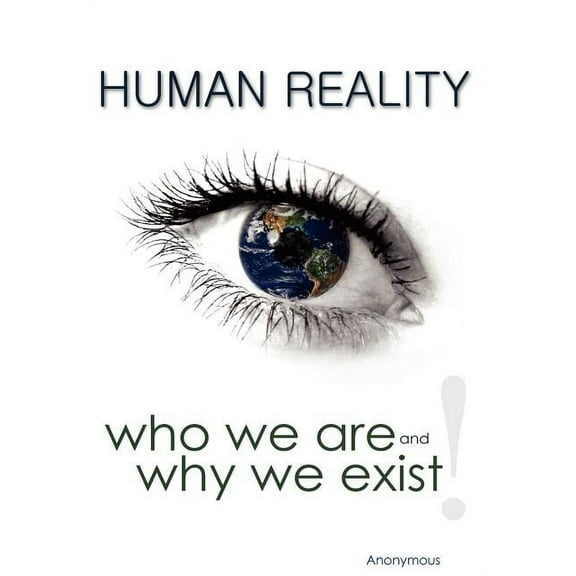 Human Reality--Who We Are and Why We Exist, (Hardcover)