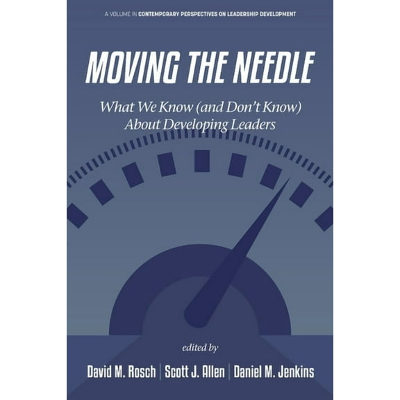 Contemporary Perspectives on Leadership  Moving the Needle: What We Know (and Don't Know) about Developing Leaders, (Paperback)