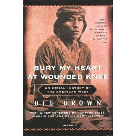 Bury My Heart at Wounded Knee : An Indian History of the American
