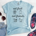 thumbnail image 2 of Eat Fruit Not Friends T-Shirt, Unisex Women's Men's Shirt, Cute Vegan Shirt, Funny Vegan T-shirt, Heather Light Blue, Large, 2 of 6