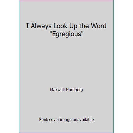 I Always Look Up the Word Egregious, Used [Paperback]